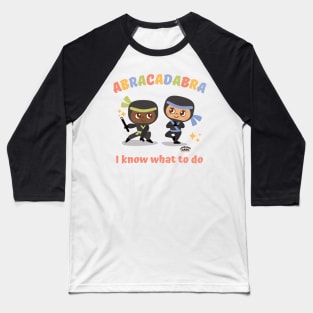 I Know What To Do Baseball T-Shirt